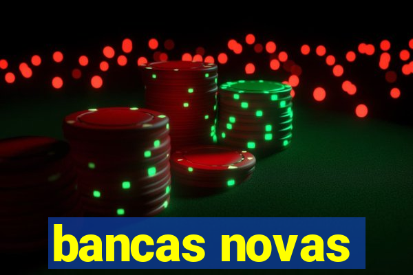 bancas novas